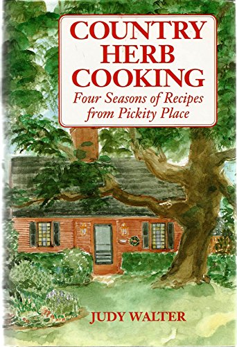 Country Herb Cooking: Four Seasons of Recipes from Pickity Place.