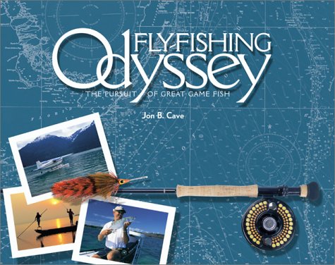Fly-Fishing Odyssey: The Pursuit of Great Game Fish