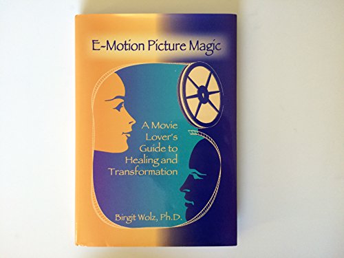 E-Motion Picture Magic: A Movie Lover's Guide To Healing And Transformation (Inscribed)