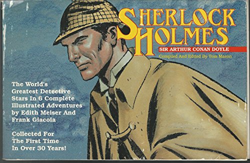 SHERLOCK HOLMES: The World's Greatest Detective Stars in 6 Complete Illutrated Adventures