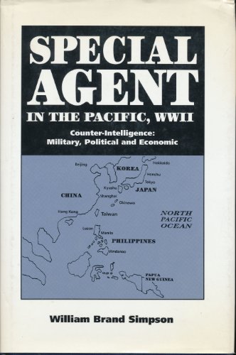 Special Agent in the Pacific, Ww II: Counter-Intelligence-Military, Political and Economic
