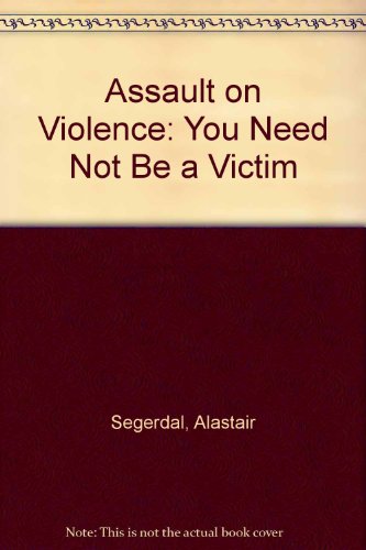 Assault on Violence: You Need Not Be a Victim (HARDCOVER first edition)