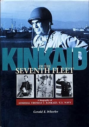 Kinkaid of the Seventh Fleet: A Biography of Admiral Thomas C. Kinkaid, U.S. Navy (signed)