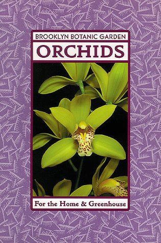 ORCHIDS FOR THE HOME AND GREENHOUSE (Plants & Gardens, Brooklyn Botanic Garden Record, Vol 41, No...