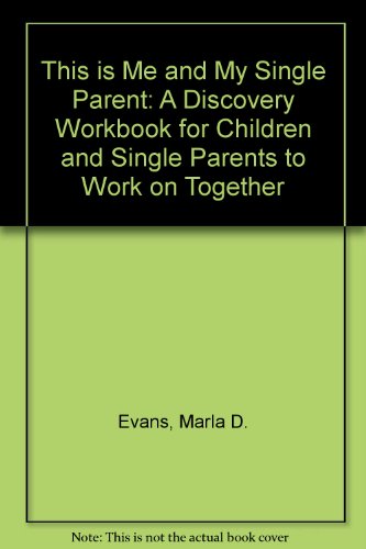 This Is Me and My Single Parent: A Discovery Workbook for Children and Single Parents