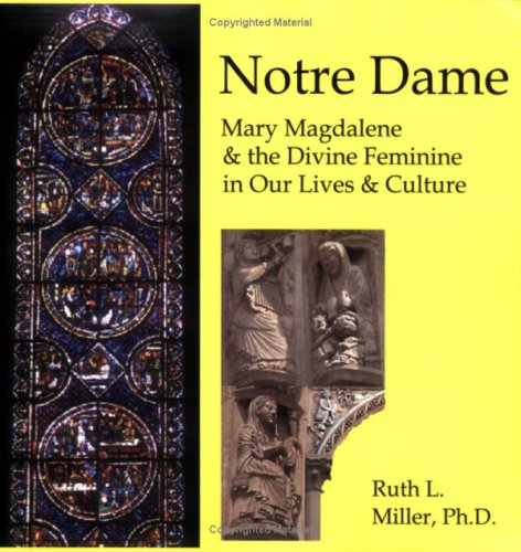 Notre Dame: Mary Magdalene the Divine Feminine in Our Lives Culture