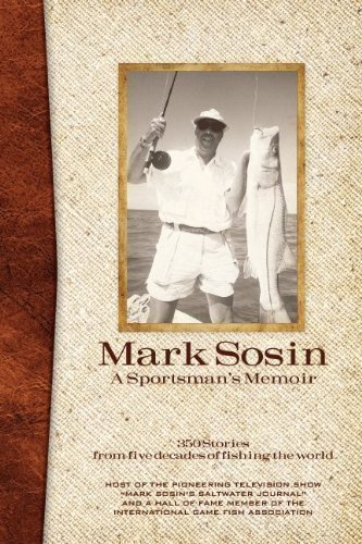 A Sportsman's Memoir, 350 Stories from Five Decades of Fishing the World - Signed By the Author