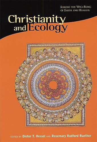 Christianity and Ecology: Seeking the Well-Being of Earth and Humans (Religions of the World and Ecology)