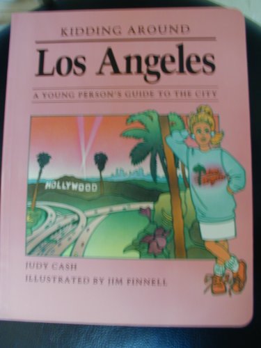 KIDDING AROUND LOS ANGELES : A Young Person's Guide to the City