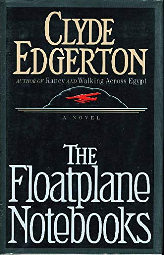 The Floatplane Notebooks : A Novel