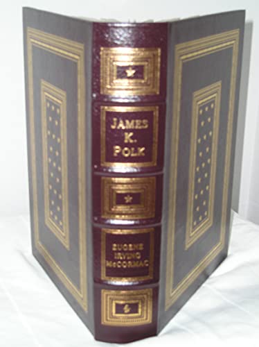 James K. Polk: A Political Biography to the Prelude to War 1795-1845