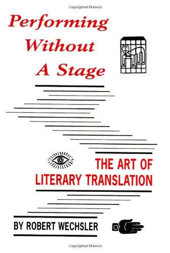 Performing Without a Stage: The Art of Literary Translation