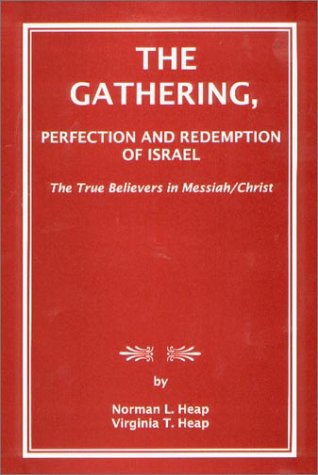The Gathering: Perfection and Redemption of Israel. The True Believers in Messiah and Christ (Sig...