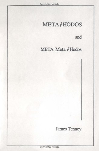 Meta-Hodos and Meta Meta-Hodos: A Phenomenology of 20th Century Musical Materials and an Approach...