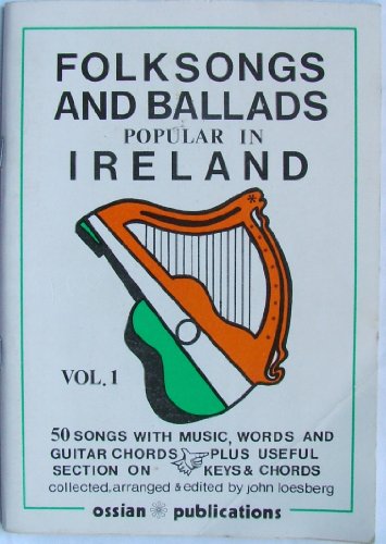Folksongs and Ballads Popular in Ireland . Volume 1.