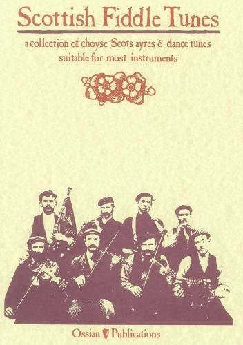 Scottish fiddle tunes : [a collection of choyse Scots ayres & dance tunes : suitable for most ins...