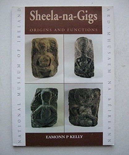 Sheela-na-gigs: Origins and Functions (Irish Treasure Series)