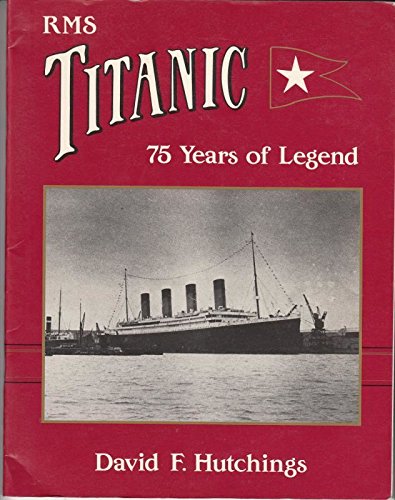 RMS Titanic: A Modern Legend.