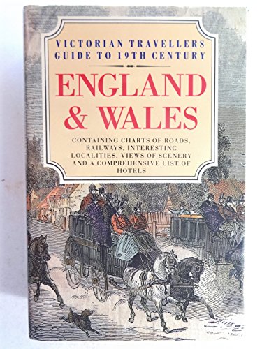 Victorian Travellers Guide to Nineteenth Century England and Wales. Containing Charts Od Roads, R...