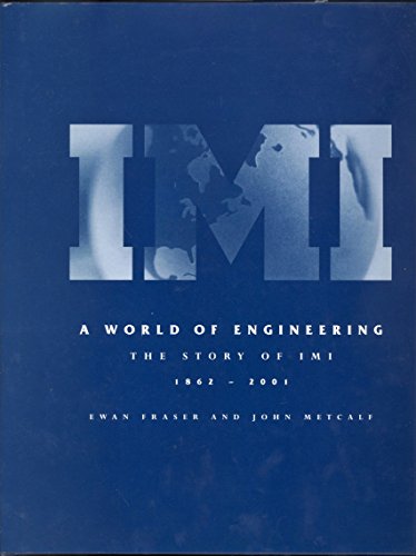 A World of Engineering : The Story of IMI 1862-2001