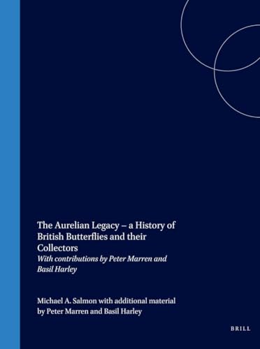 The Aurelian Legacy - A History of British Butterflies and Their Collectors: With Contributions b...