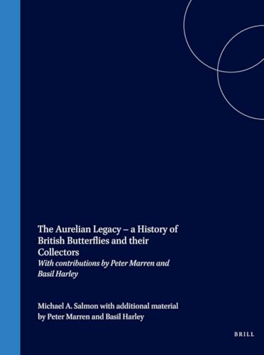 The Aurelian Legacy - a History of British Butterflies and their Collectors: With contributions by Peter Marren and Basil Harley
The Aurelian Legacy - a History of British Butterflies and their Collectors: With contributions by Peter Marren and Basil Harley