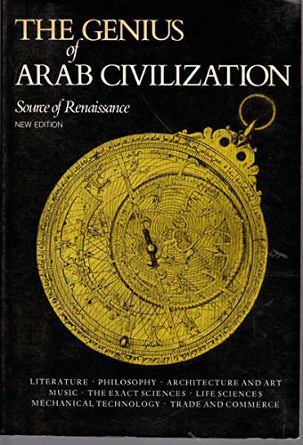 The Genius of Arab Civilization: Source of Renaissance