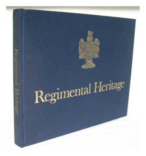 Regimental Heritage : A Pictorial record of the paintings and silver of Te Royal regiment of Arti...