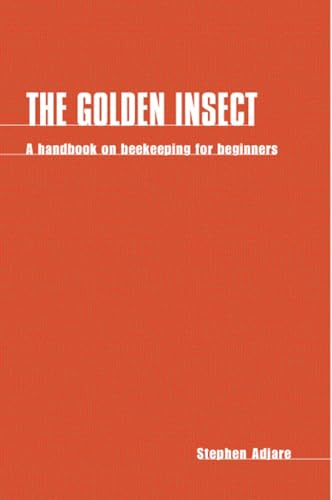 The Golden Insect A Handbook on Beekeeping for Beginners