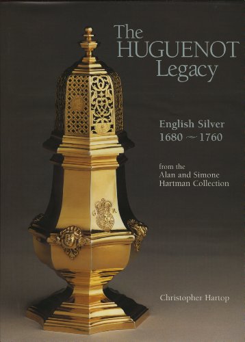 The Huguenot Legacy : English Silver 1680-1760