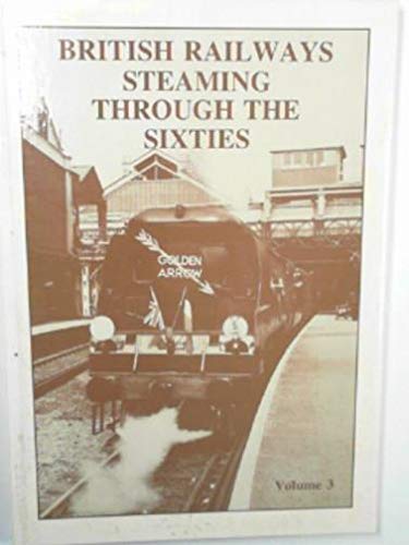 British Railways Steaming Through The Sixties: Volume Three (SCARCE HARDBACK FIRST EDITION SIGNED...