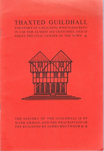Thaxted Guildhall: The History and Associations / A Description of Building