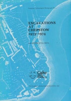 Excavations At Chepstow 1973-1974 ( Cambrian Archaeological Monographs No. 4 )