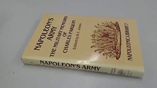 Napoleon's Army: The Military Memoirs of Charles Parquin