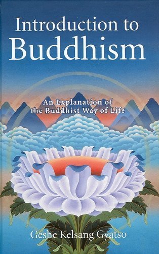 Introduction to Buddhism: An Explanation of the Buddhist Way of Life