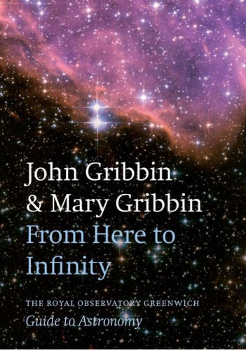 From Here to Infinity: The Royal Observatory Greenwich Guide to Astronomy Gribbin, John and Gribbin, Mary
From Here to Infinity: The Royal Observatory Greenwich Guide to Astronomy Gribbin, John and Gribbin, Mary