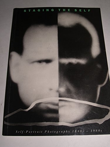 Staging the Self: Self-Portrait Photography 1840s-1980s: A National Portrait Gallery and Plymouth...
