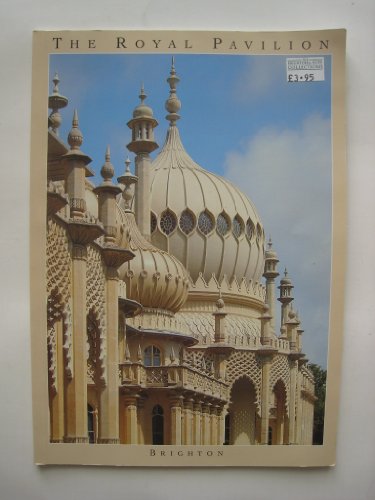 The Royal Pavilion- Brighton: The Palace of King George IV