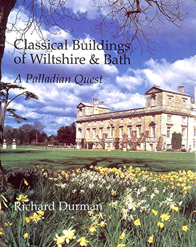 Classical Buildings of Wiltshire & Bath. A Palladian Quest.