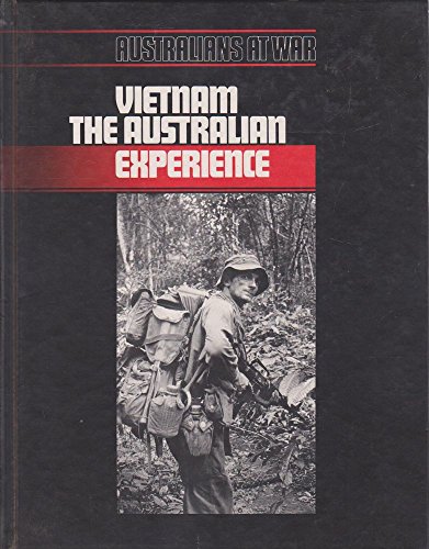 Vietnam The Australian Experience. Australians at War