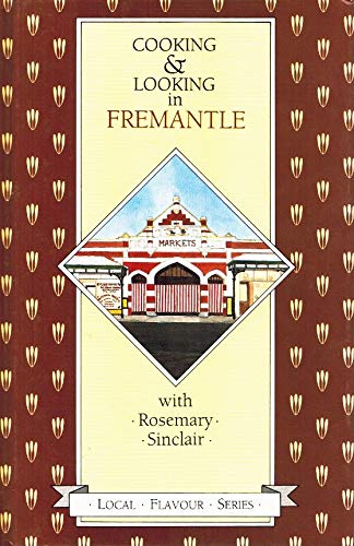 Cooking & Looking in Fremantle (Local Flavour series)