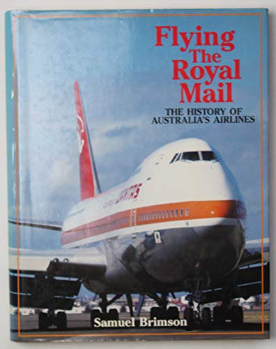Flying the Royal Mail. The History of Australia's Airlines