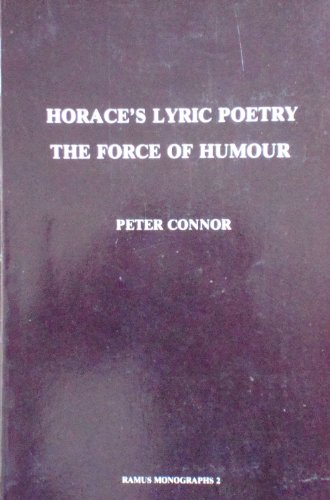 Horace's Lyric Poetry: The Force of Humour [Ramus Monographs, 2]