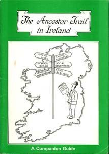 The Ancestor Trail in Ireland: A Companion Guide