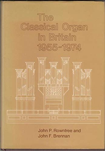 The Classical Organ in Britain Vols 1, 1955-1974