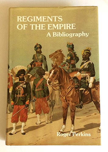 Regiments of the Empire: A Bibliography of their Published Histories