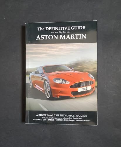 Definitive Guide to New Gaydon Era Aston Martin: A Buyer's and Enthusiast's Guide; 2003 -2014 Models
Definitive Guide to New Gaydon Era Aston Martin: A Buyer's and Enthusiast's Guide; 2003 -2014 Models