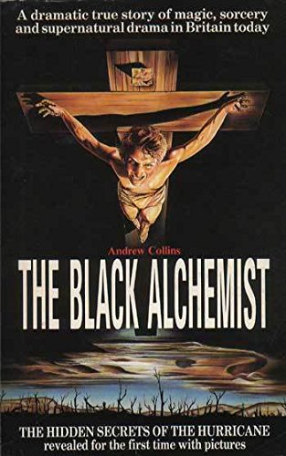 The Black Alchemist - A Dramatic True Story of Magic, Sorcery and Supernatural Drama in Britain T...