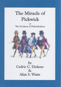 The Miracle of Pickwick, Or. the Goodness of Pickwickedness