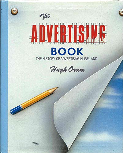 The Advertising Book : The History of Adevrtising in Ireland